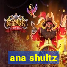 ana shultz